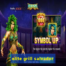 elite grill salvador